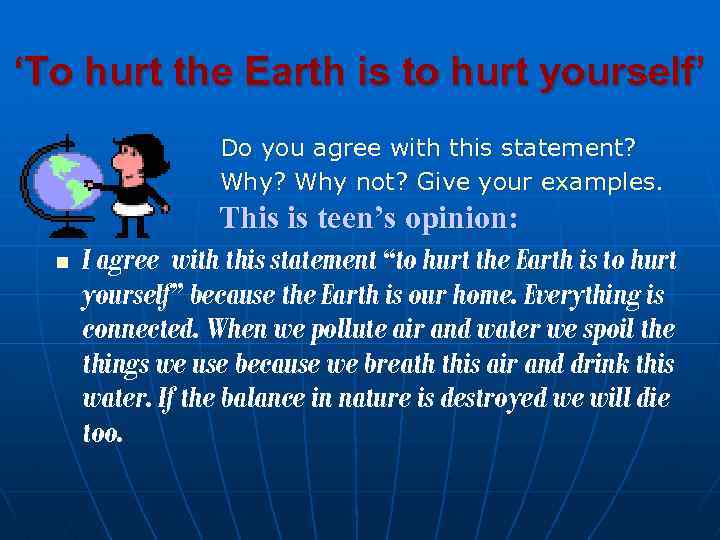 ‘To hurt the Earth is to hurt yourself’ Do you agree with this statement?