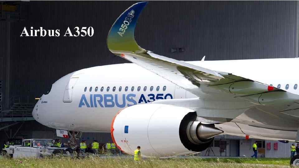 Airbus A 350 • Образец текста Второй уровень Третий уровень Четвертый уровень Пятый уровень