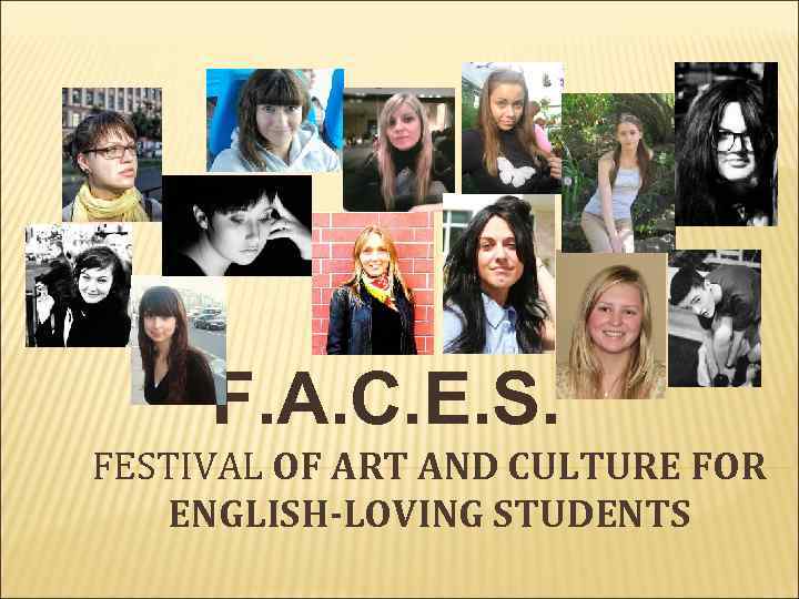 F. A. C. E. S. FESTIVAL OF ART AND CULTURE FOR ENGLISH-LOVING STUDENTS 