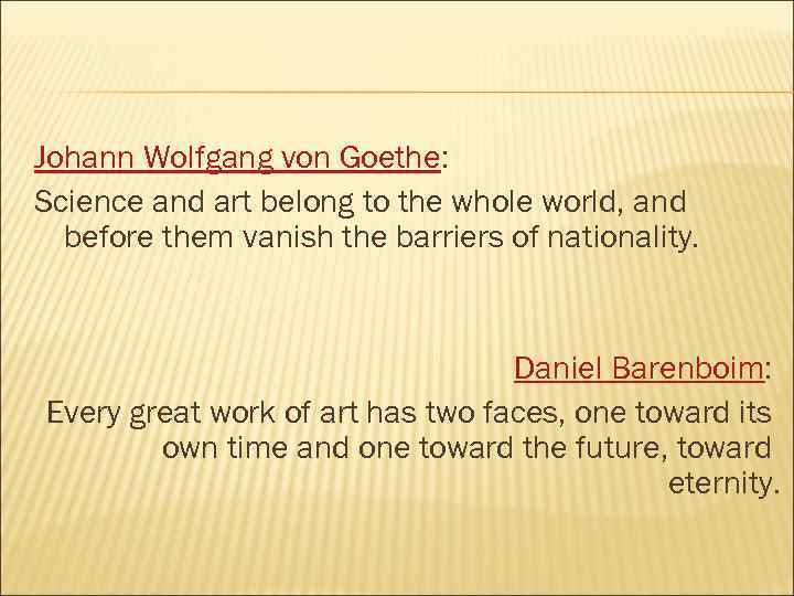Johann Wolfgang von Goethe: Science and art belong to the whole world, and before