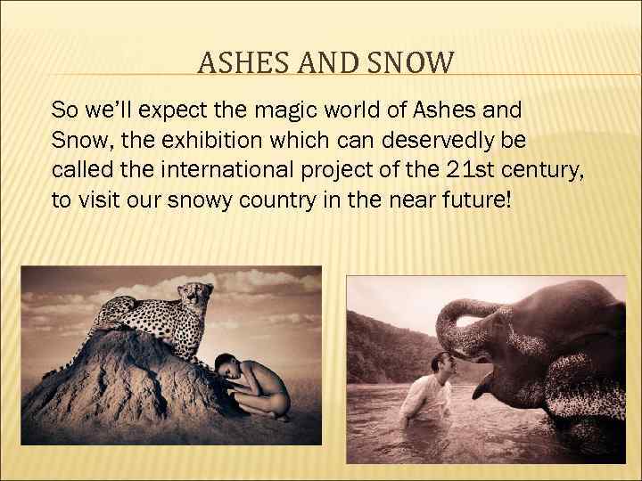 ASHES AND SNOW So we’ll expect the magic world of Ashes and Snow, the