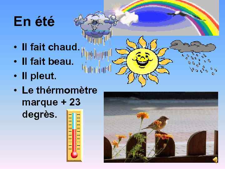 En été • • Il fait chaud. Il fait beau. Il pleut. Le thérmomètre