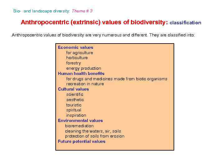 Bio- and landscape diversity: Theme # 3 Anthropocentric (extrinsic) values of biodiversity: classification Anthropocentric