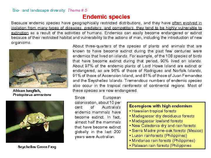 Bio- and landscape diversity: Theme # 5 Endemic species Because endemic species have geographically