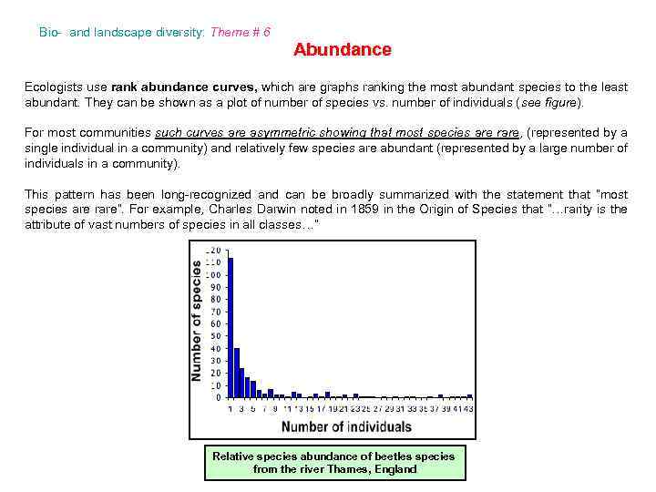 Bio- and landscape diversity: Theme # 6 Abundance Ecologists use rank abundance curves, which
