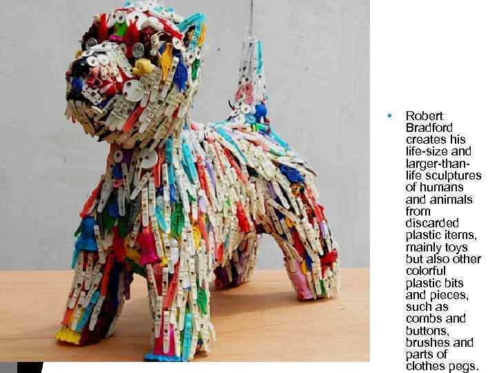  • Robert Bradford creates his life-size and larger-thanlife sculptures of humans and animals