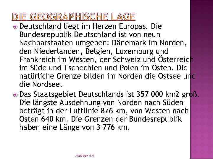  Deutschland liegt im Herzen Europas. Die Bundesrepublik Deutschland ist von neun Nachbarstaaten umgeben:
