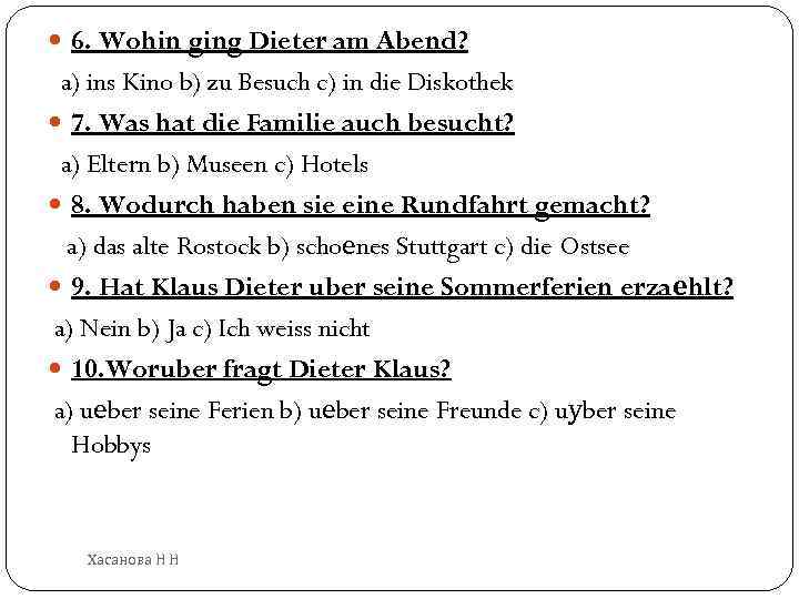  6. Wohin ging Dieter am Abend? a) ins Kino b) zu Besuch c)