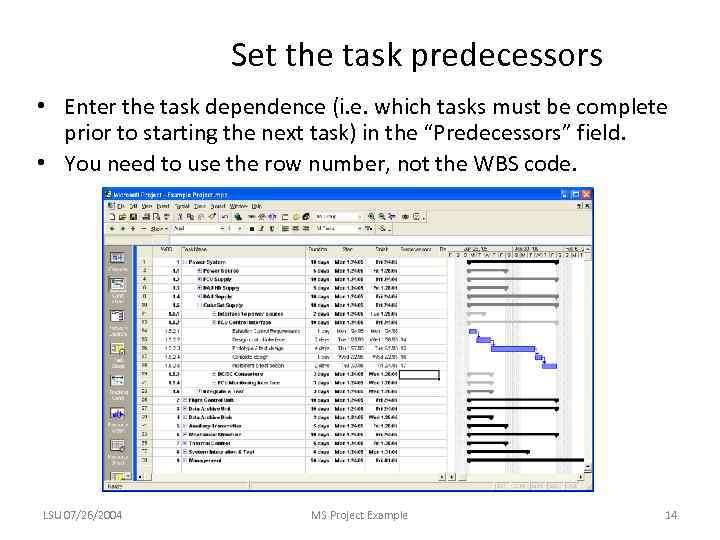 Set the task predecessors • Enter the task dependence (i. e. which tasks must