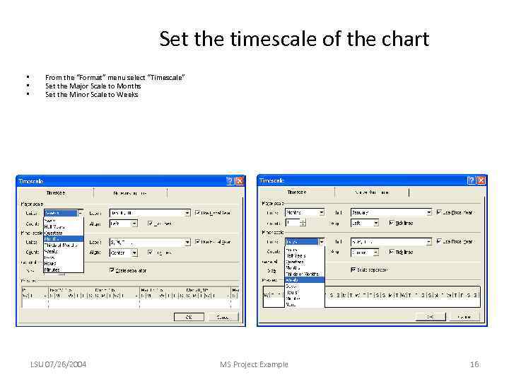 Set the timescale of the chart • • • From the “Format” menu select