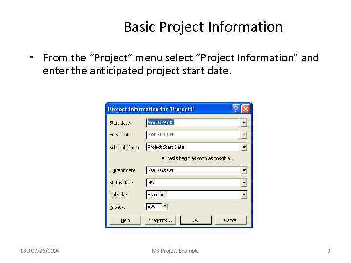 Basic Project Information • From the “Project” menu select “Project Information” and enter the