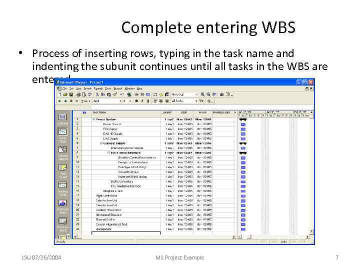 Complete entering WBS • Process of inserting rows, typing in the task name and