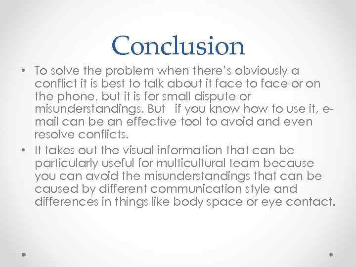 Conclusion • To solve the problem when there’s obviously a conflict it is best