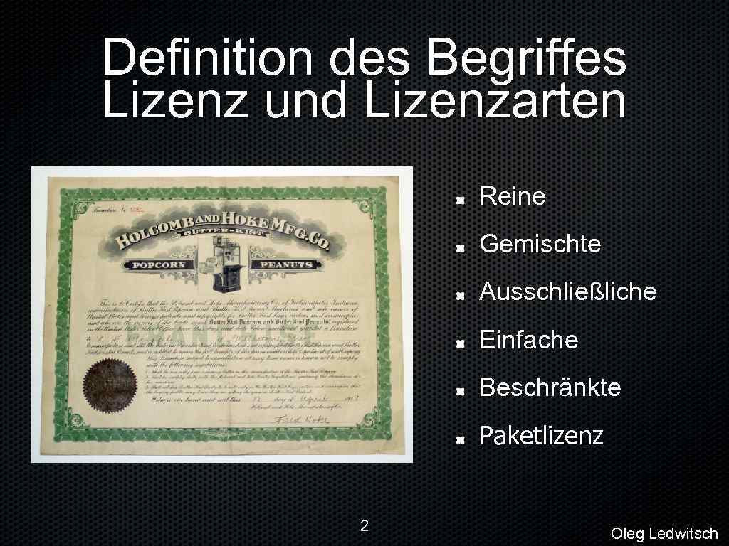 Definition des Begriffes Lizenz und Lizenzarten Reine Gemischte Ausschließliche Einfache Beschränkte Paketlizenz 2 Oleg