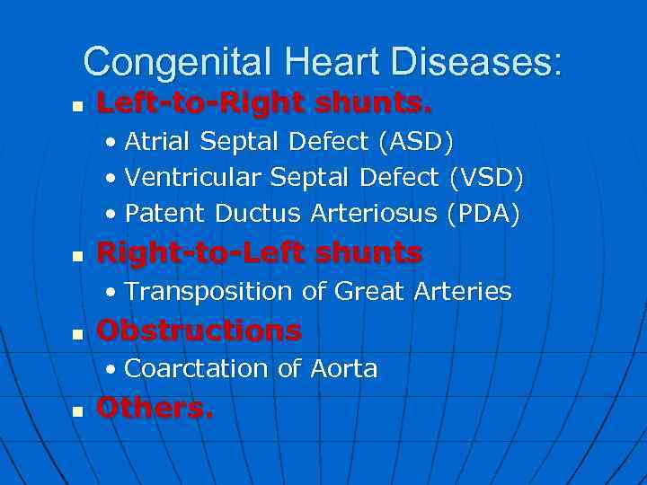 Congenital Heart Diseases: n Left-to-Right shunts. • Atrial Septal Defect (ASD) • Ventricular Septal