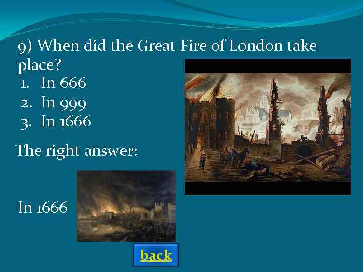 9) When did the Great Fire of London take place? 1. In 666 2.