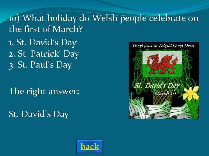 10) What holiday do Welsh people celebrate on the first of March? 1. St.