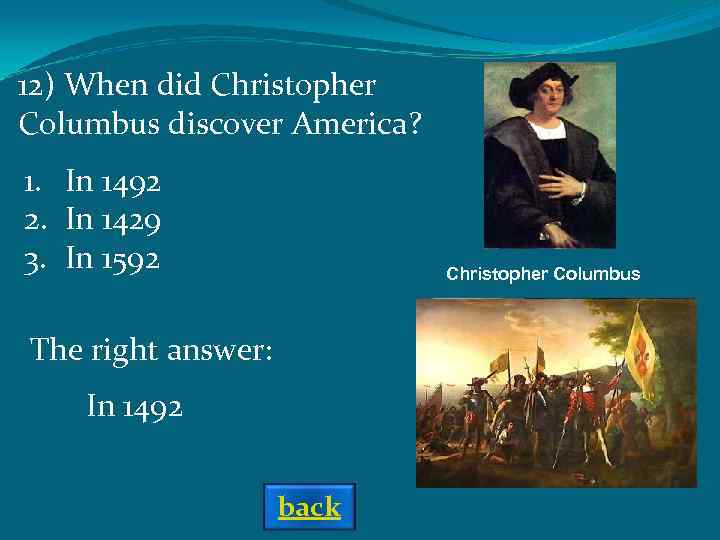 12) When did Christopher Columbus discover America? 1. In 1492 2. In 1429 3.