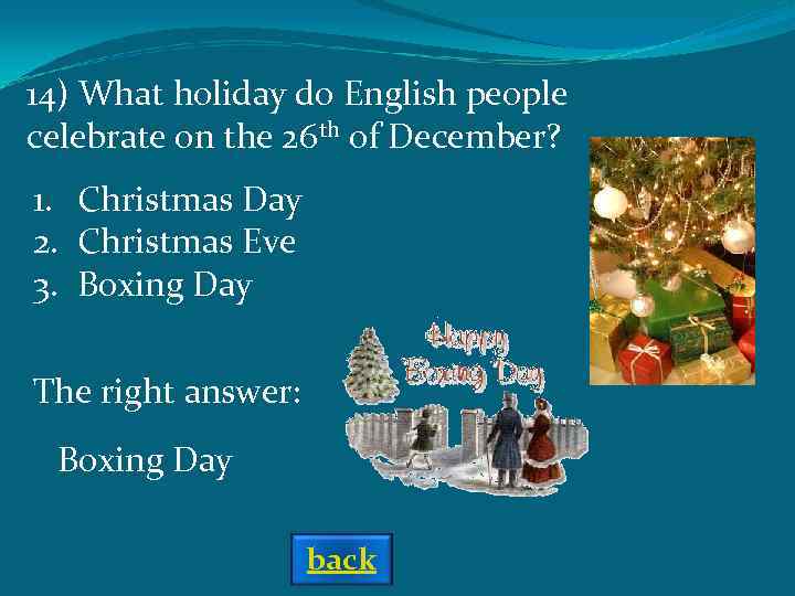 14) What holiday do English people celebrate on the 26 th of December? 1.