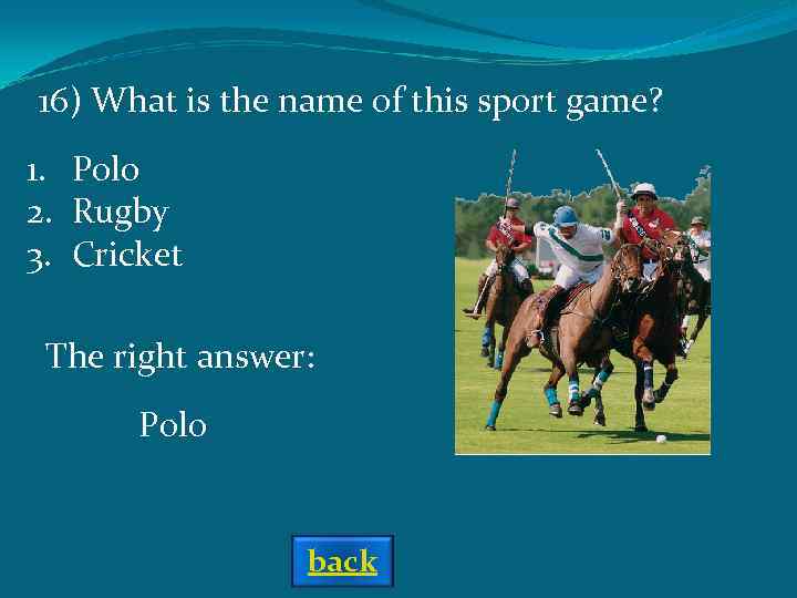 16) What is the name of this sport game? 1. Polo 2. Rugby 3.