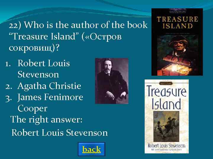22) Who is the author of the book “Treasure Island” ( «Остров сокровищ)? 1.