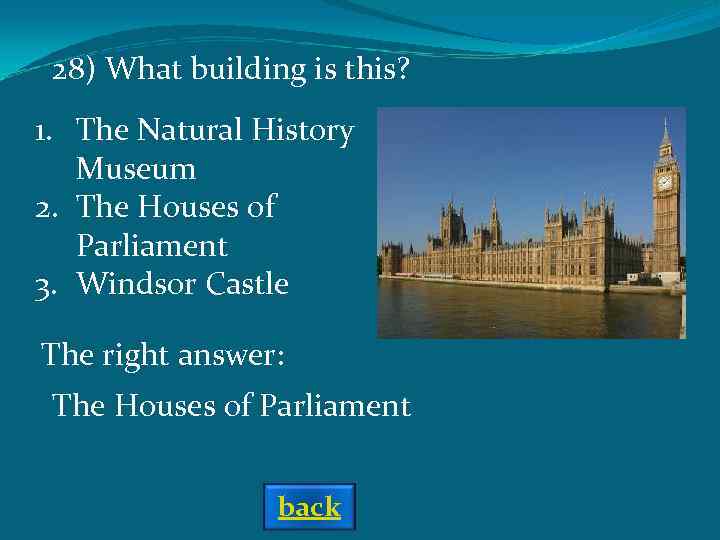 28) What building is this? 1. The Natural History Museum 2. The Houses of