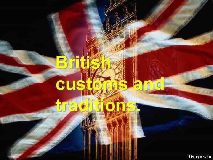 British customs and traditions. 