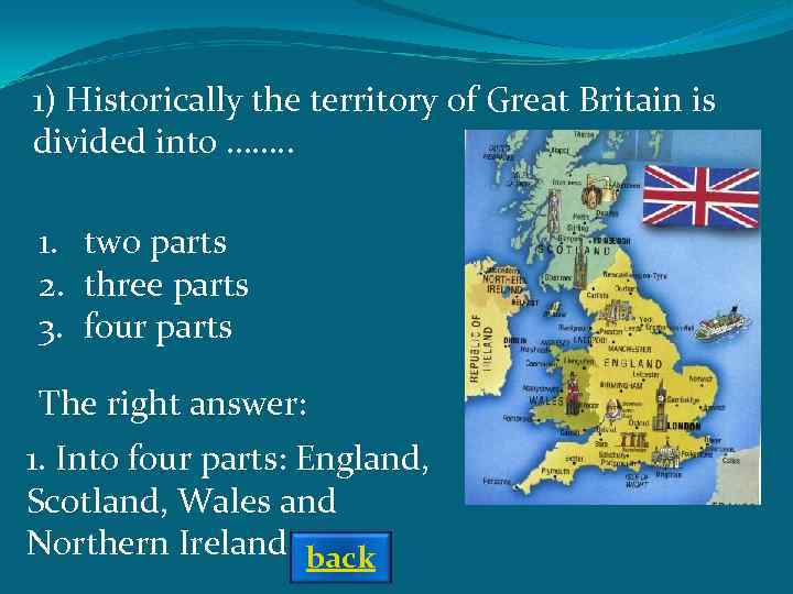 1) Historically the territory of Great Britain is divided into ……. . 1. two