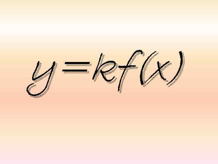 y=kf(x) 