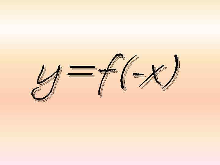 y=f(-x) 