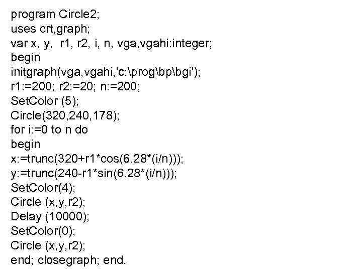 program Circle 2; uses crt, graph; var x, y, r 1, r 2, i,