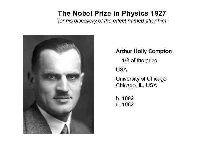 The Nobel Prize in Physics 1927 "for his discovery of the effect named after