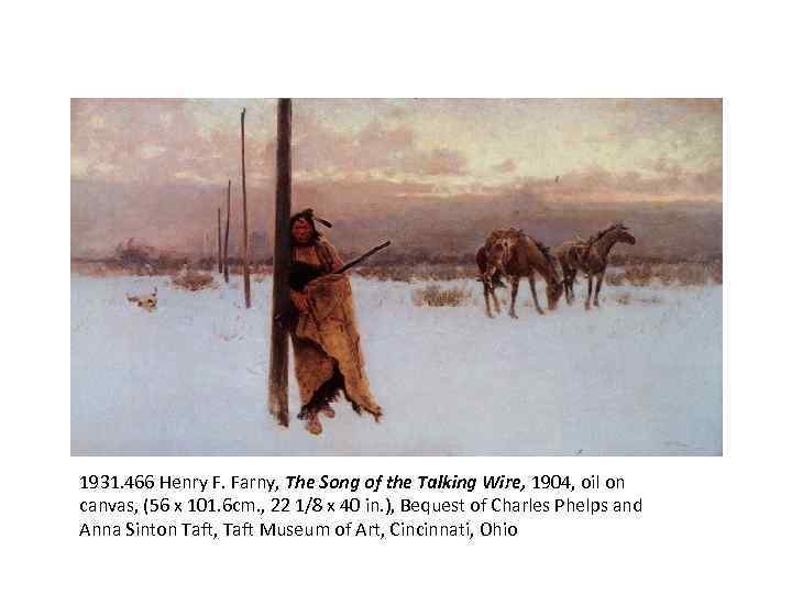 1931. 466 Henry F. Farny, The Song of the Talking Wire, 1904, oil on