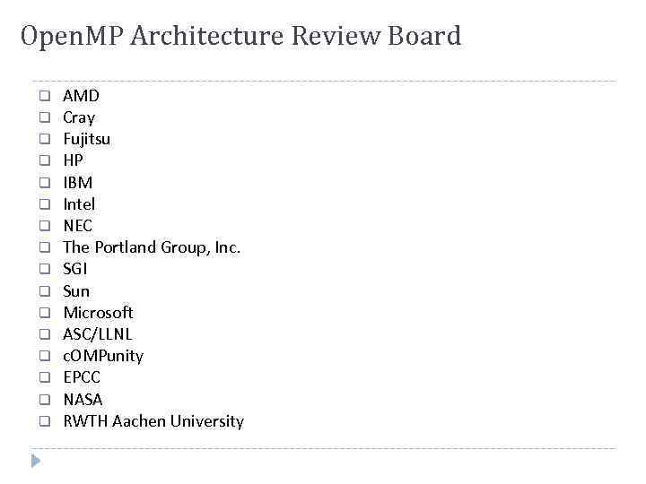 Open. MP Architecture Review Board AMD Cray Fujitsu HP IBM Intel NEC The Portland