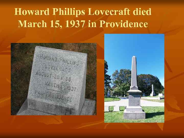 Howard Phillips Lovecraft died March 15, 1937 in Providence 