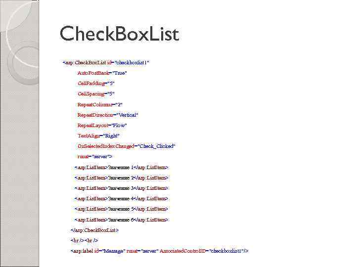 Check. Box. List <asp: Check. Box. List id=