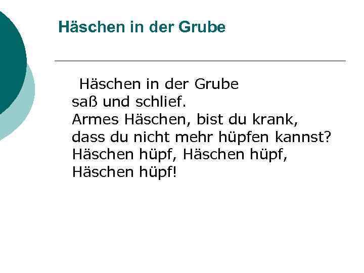 Häschen in der Grube saß und schlief. Armes Häschen, bist du krank, dass du