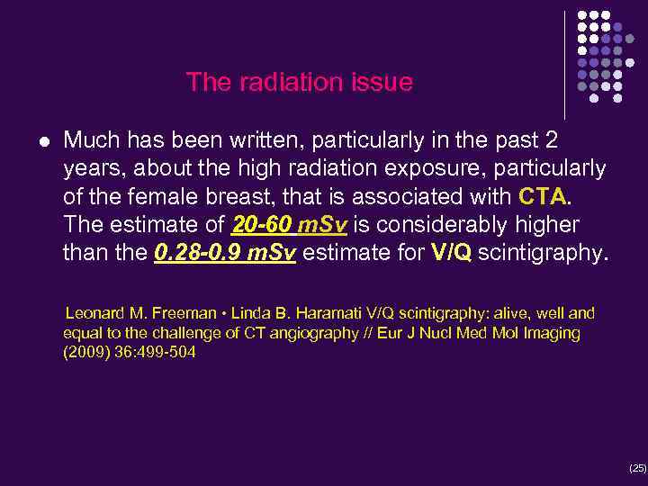 The radiation issue l Much has been written, particularly in the past 2 years,