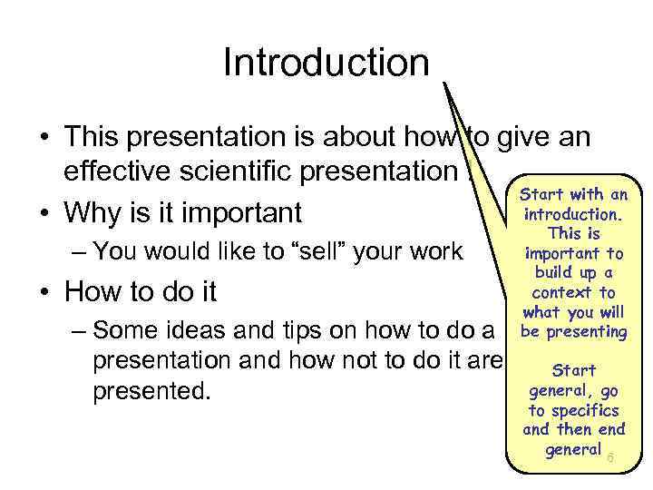 Introduction • This presentation is about how to give an effective scientific presentation !