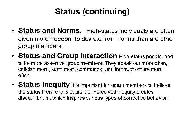 Status (continuing) • Status and Norms. High-status individuals are often given more freedom to