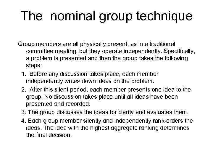 The nominal group technique Group members are all physically present, as in a traditional