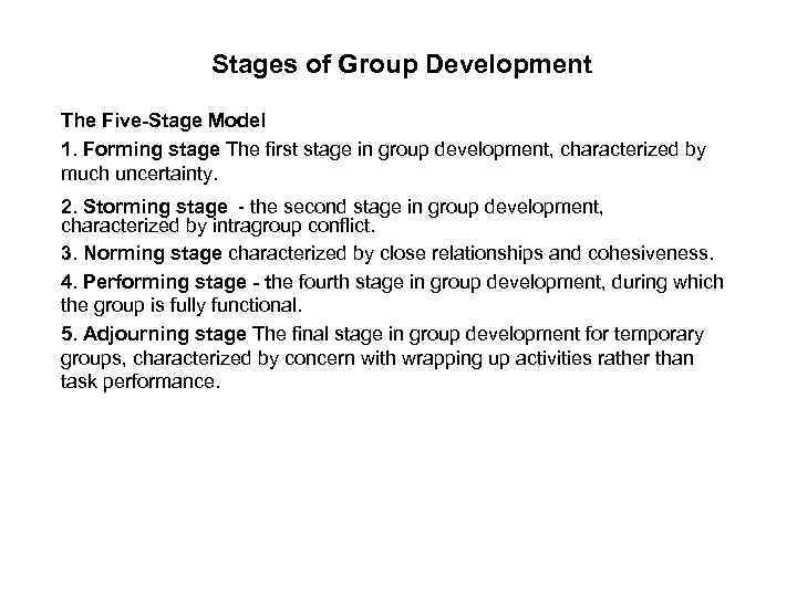 Stages of Group Development The Five-Stage Model 1. Forming stage The first stage in