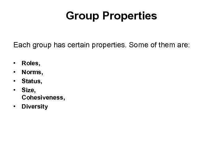 Group Properties Each group has certain properties. Some of them are: • • Roles,