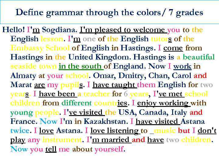 Define grammar through the colors/ 7 grades Hello! I'm Sogdiana. I'm pleased to welcome