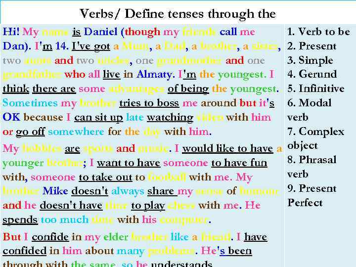 Verbs/ Define tenses through the Hi! My name is Daniel (though my friends call