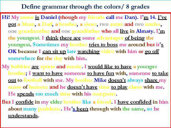 Define grammar through the colors/ 8 grades Hi! My name is Daniel (though my