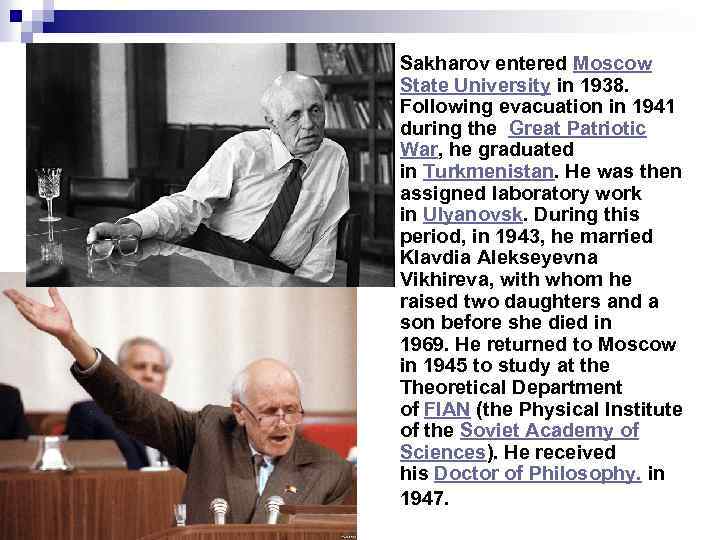 n Sakharov entered Moscow State University in 1938. Following evacuation in 1941 during the