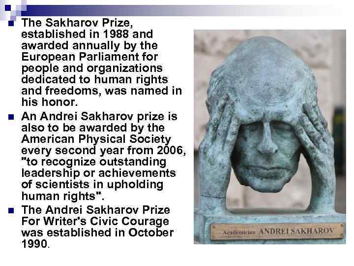 n n n The Sakharov Prize, established in 1988 and awarded annually by the