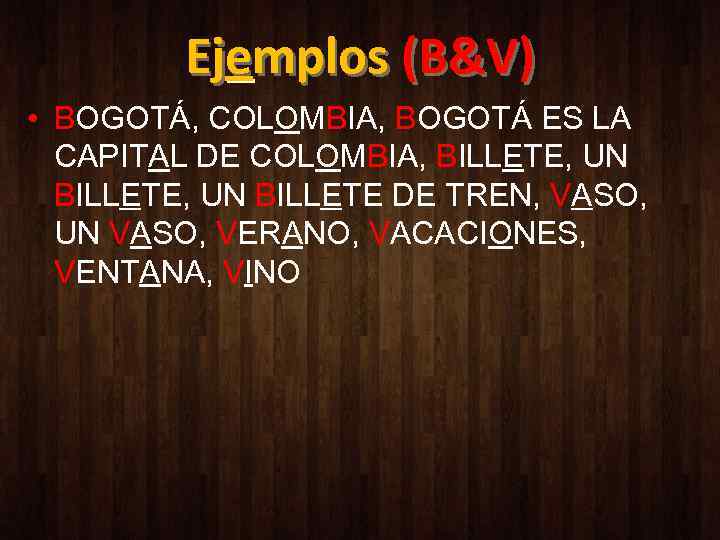 Ejemplos (B&V) • BOGOTÁ, COLOMBIA, BOGOTÁ ES LA CAPITAL DE COLOMBIA, BILLETE, UN BILLETE