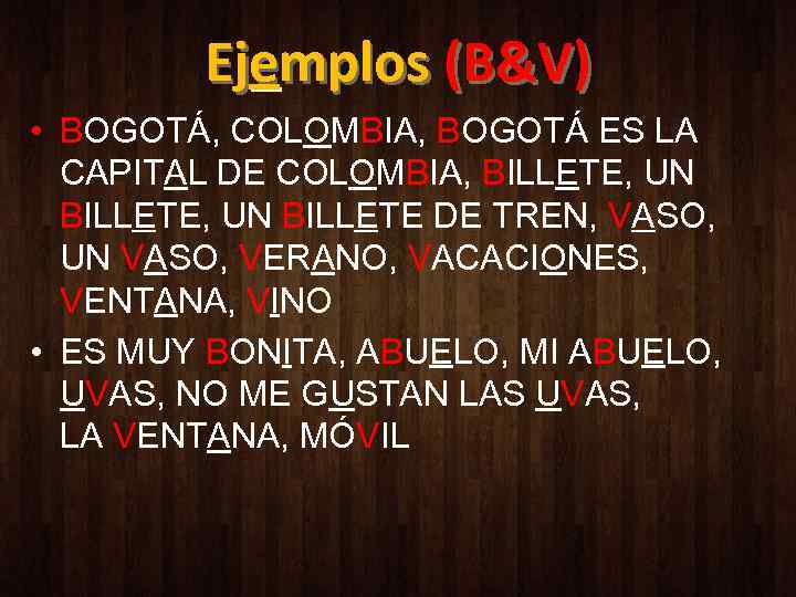 Ejemplos (B&V) • BOGOTÁ, COLOMBIA, BOGOTÁ ES LA CAPITAL DE COLOMBIA, BILLETE, UN BILLETE